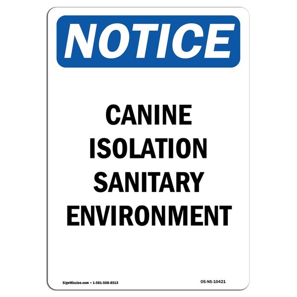 Safety Sign, OSHA Notice, 24" Height, Aluminum, Canine Isolation Sanitary Environment Sign, Portrait